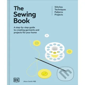 The Sewing Book (New Edition) - Alison Smith Dorling Kindersley