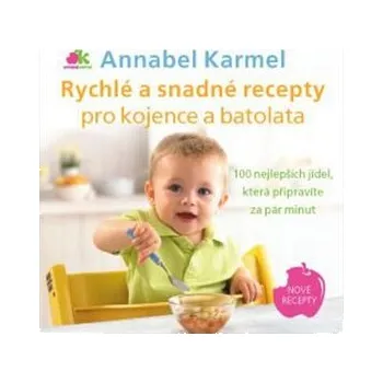 Rychlé a snadné recepty pro kojence a batolata - Annabel Karmel