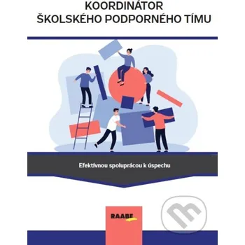 Kniha Koordinátor školského podporného tímu - Simona Braciníková, Marek Havrila, Zuzana Kadlečíková, Veronika Kušnírová, Kristína Liberčanová, Kristína Liberčanová, Adam Škopp Raabe