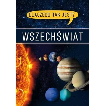 Bystrá hlava Dlaczego tak jest? Wszechświat - praca zbiorowa