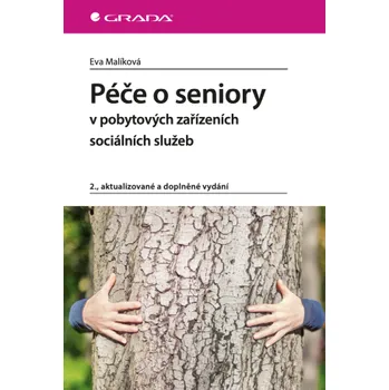 Kniha Péče o seniory v pobytových zařízeních sociálních služeb - Eva Malíková
