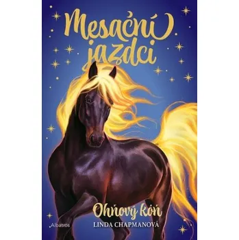 Kniha Mesační jazdci 1 - Ohňový kôň - Linda Chapmanová