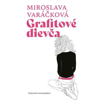 Grafitové dievča - Miroslava Varáčková