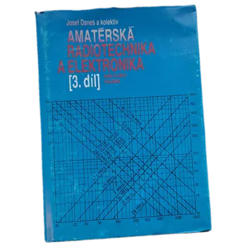 Amatérská radiotechnika a elektronika 3. - ANTIKVARIÁT ( Josef Daneš)