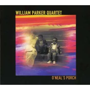 Zahraniční hudba CD William Parker Quartet: O'Neal's Porch 2013
