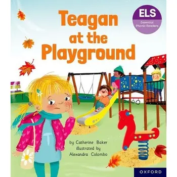 Cizí jazyk Essential Letters and Sounds: Essential Phonic Readers: Oxford Reading Level 5: Teagan at the Playground - Baker, Catherine