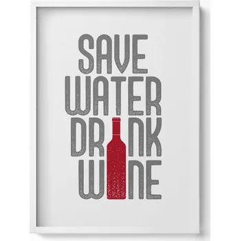 Obraz Elegantní obraz v bílém rámu Nápis Save water drink wine 50x70 cm