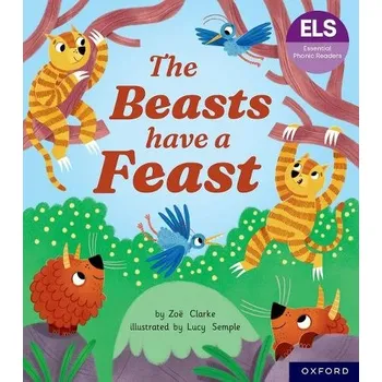 Cizí jazyk Essential Letters and Sounds: Essential Phonic Readers: Oxford Reading Level 5: The Beasts Have a Feast - Clarke, Zoe