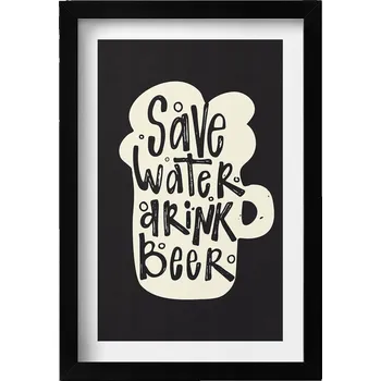 Obraz Moderní nástěnná dekorace Nápis do kuchyně Save water drink beer 20x30 cm