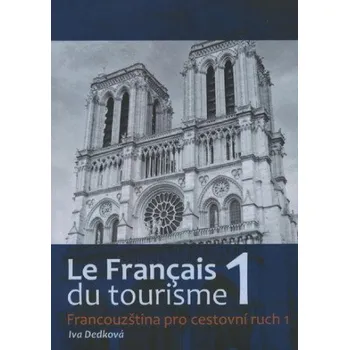 Francouzský jazyk La Francais du tourisme 1 - Francouzština pro cestovní ruch – Iva Dedková