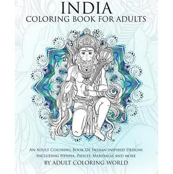 Učebnice India Coloring Book For Adults: An Adult Coloring Book Of Indian inspired Designs Including Henna, Paisley, Mandalas and more – Adult Coloring World (EN)