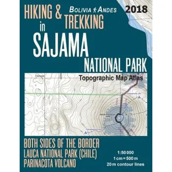 Populárně naučná literatura pro dospělé Hiking & Trekking in Sajama National Park Bolivia Andes Topographic Map Atlas Both Sides of the Border Lauca National Park (Chile) Parinacota Volcano: 50000: Trails, Hikes & Walks Topographic Map – Sergio Mazitto (EN)