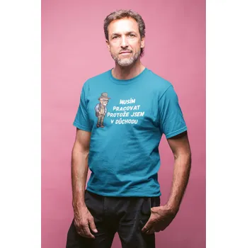 Pánske tričko Protože jsem v důchodu Barva: Tyrkysová, Velikost: XS