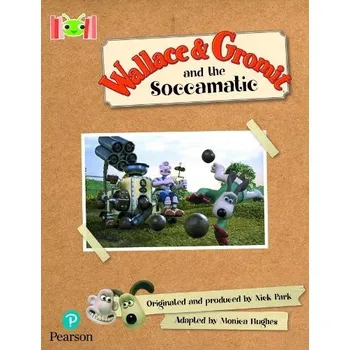 Cizí jazyk Bug Club Reading Corner: Age 5-7: Wallace and Gromit and the Soccomatic - Hughes, Monica