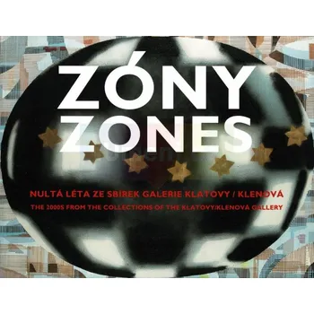 Umění Zóny : Nultá léta ze sbírek Galerie Klatovy / Klenová - kolektiv