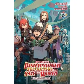 Apparently, Disillusioned Adventurers Will Save the World, Vol. 3 (light novel) - Hutton, Luke a Fuji, Shinta a Kuroi, Susumu