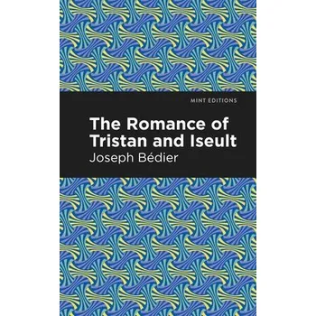 Cizojazyčná kniha Romance of Tristan and Iseult - Bedier, Joseph