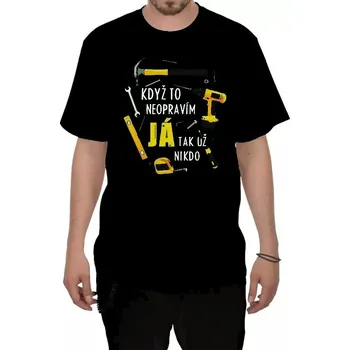 Tričko - Když to neopravím já - černé - XXXL