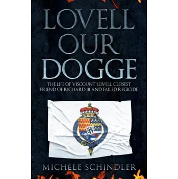 Literární biografie Lovell our Dogge - Schindler, Michele [EN] (2022, Soft, Amberley Publishing)
