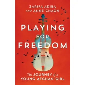 Literární biografie Playing for Freedom - Adiba, Zarifa; Chaon, Anne [EN] (2024, Brožovaná, Amazon Publishing)