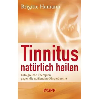 Tinnitus natürlich heilen - Brigitte Hamann