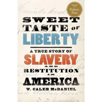 Populárně naučná literatura pro dospělé Sweet Taste of Liberty - McDaniel, W. Caleb (Mary Gibbs Jones Professor of Humanities, Mary Gibbs Jones Professor of Humanities, Rice University) [EN] (2021, Měkká, Oxford University Press Inc)