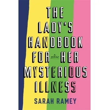 The Lady's Handbook For Her Mysterious Illness - Ramey, Sarah [EN] (2020, Vázaná, Little, Brown Book Group)