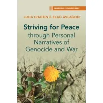 Striving for Peace through Personal Narratives of Genocide and War - Chaitin, Julia