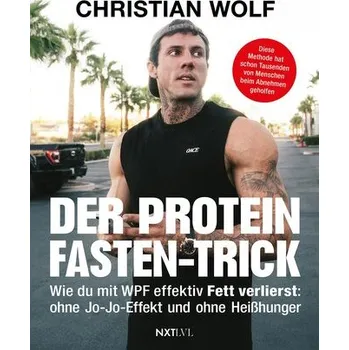 Der Protein-Fasten-Trick - Wolf, Christian