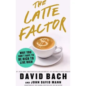 Populárně naučná literatura pro dospělé The Latte Factor - Bach, David