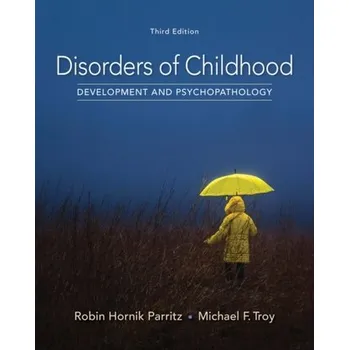 Disorders of Childhood - Troy, Michael (Children's Hospitals and Clinics of Minnesota); Parritz, Robin (Hamline University, St. Paul, Minnesota) [EN] (2017, Vázaná, Cengage Learning, Inc)