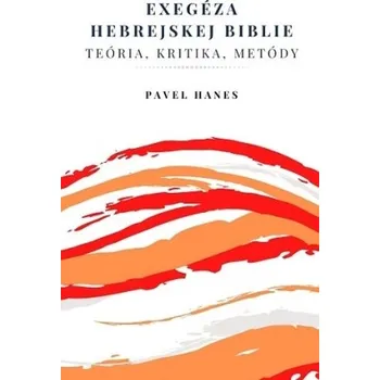 Exegéza hebrejskej Biblie - Hanes, Pavel; Baldis, Charles