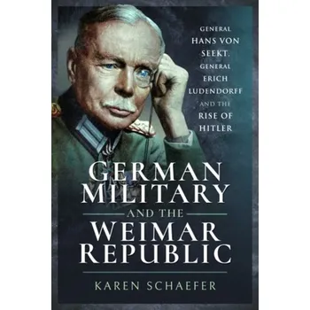German Military and the Weimar Republic - Schaefer, Karen