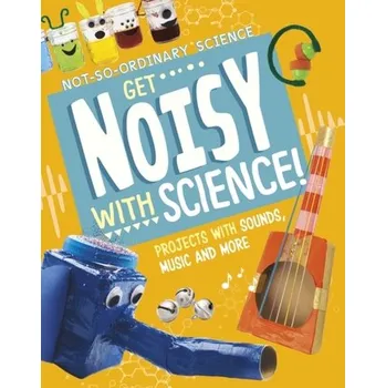 Get Noisy with Science! - Olson, Elsie [EN] (2024, Brožovaná, Capstone Global Library Ltd)