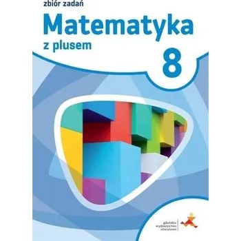 Přírodní věda Matematyka SP 8 Z plusem Zbiór zadań w.2018 GWO - M. Braun, J. Lech, M. Pisarski
