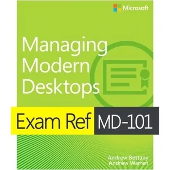 Technika Exam Ref MD-101 Managing Modern Desktops - Bettany, Andrew