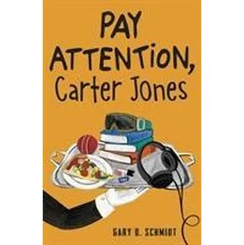Pay Attention, Carter Jones - Gary D. Schmidt [EN] (2019, Brožovaná, Andersen Press Ltd)
