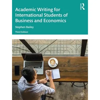Academic Writing for International Students of Business and Economics - Bailey, Stephen [EN] (2020, Brožovaná, Taylor & Francis Ltd)