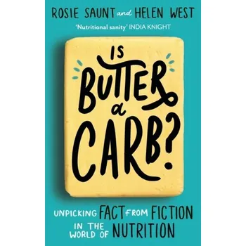 Is Butter a Carb? - Saunt, Rosie; West, Helen [EN] (2023, Taschenbuch, Little, Brown Book Group)