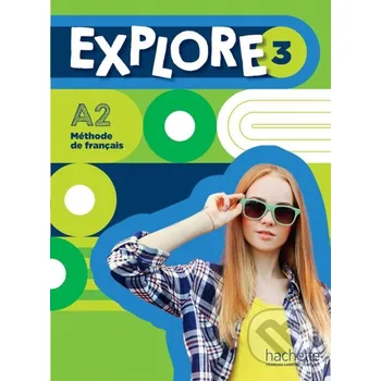 Francouzský jazyk Explore 3 - Livre de l'élève (A2) - Fabienne GallonCéline Himber Hachette Francais Langue Étrangere