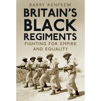 Britain's Black Regiments - Renfrew, Barry