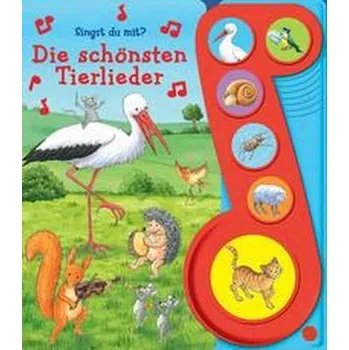 Pohádka Die schönsten Tierlieder - Liederbuch mit Sound - Pappbilderbuch mit 6 Melodien - Phoenix International Publications Germany GmbH