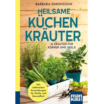 Heilsame Küchenkräuter - Barbara Simonsohn