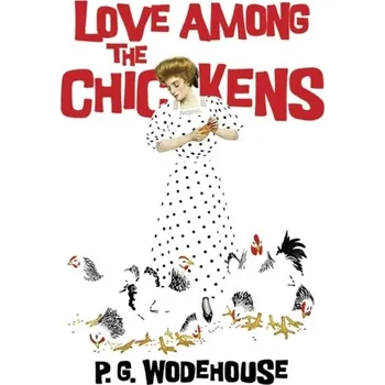 Love among the Chickens - P.G. Wodehouse [EN] (2018, Brožovaná, Dover Publications Inc.)