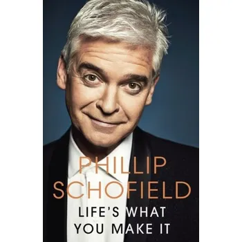 Literární biografie Life's What You Make It - Schofield, Phillip