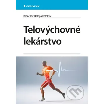 Kniha Telovýchovné lekárstvo - Branislav Delej a Kolektív autrorov Grada