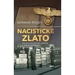 Nacistické zlato: Jak bylo uloupeno,…