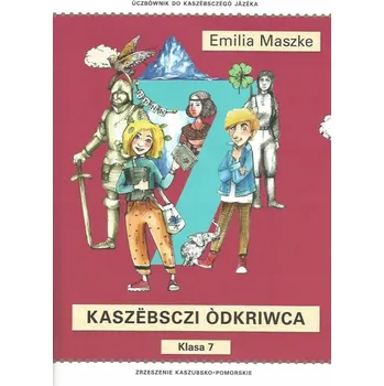 Kaszëbsczi Òdkriwca podręcznik do klasy 7 CD Emilia Maszke