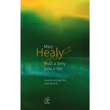 Muži a ženy jsou z ráje (Úvod do teologie těla Jana Pavla II.)