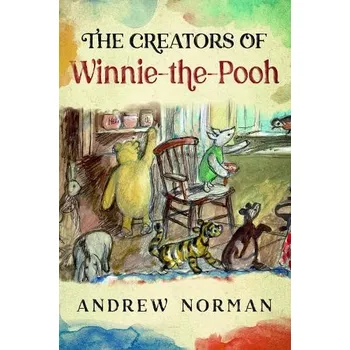 Creators of Winnie the Pooh - Norman, Andrew
